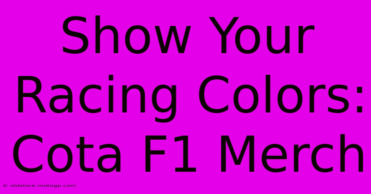 Show Your Racing Colors: Cota F1 Merch