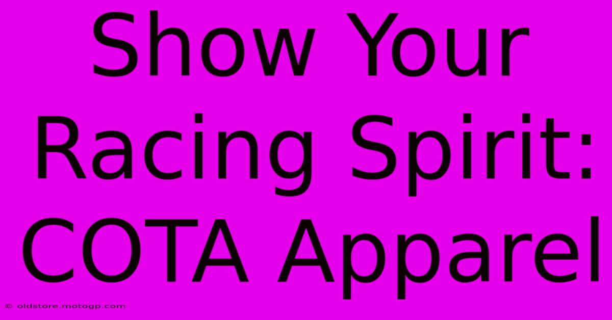 Show Your Racing Spirit: COTA Apparel