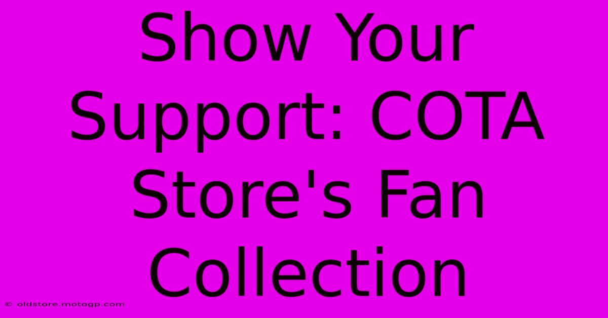 Show Your Support: COTA Store's Fan Collection