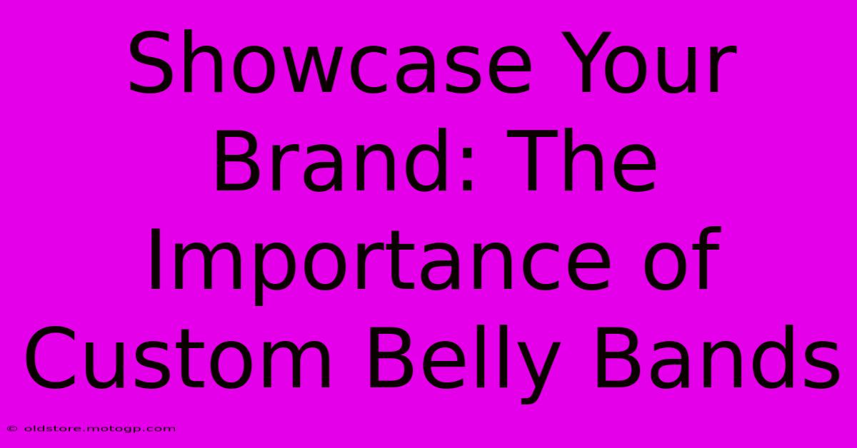 Showcase Your Brand: The Importance Of Custom Belly Bands