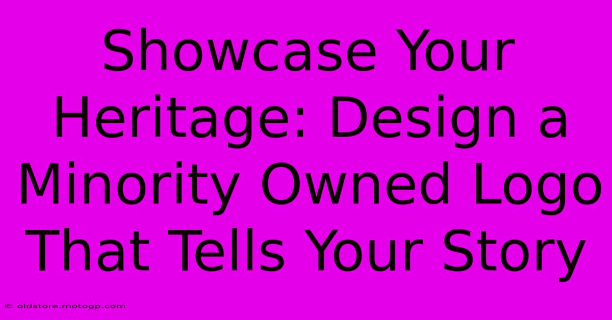 Showcase Your Heritage: Design A Minority Owned Logo That Tells Your Story