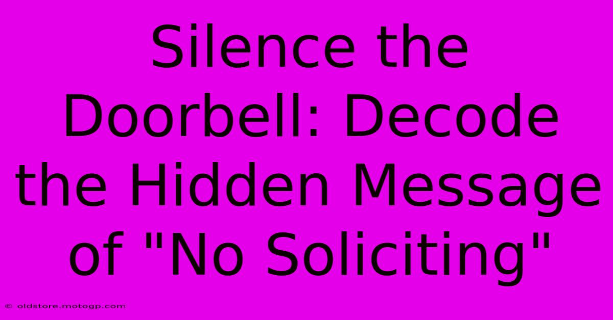 Silence The Doorbell: Decode The Hidden Message Of 