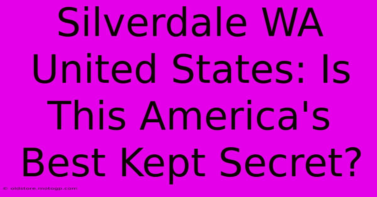 Silverdale WA United States: Is This America's Best Kept Secret?