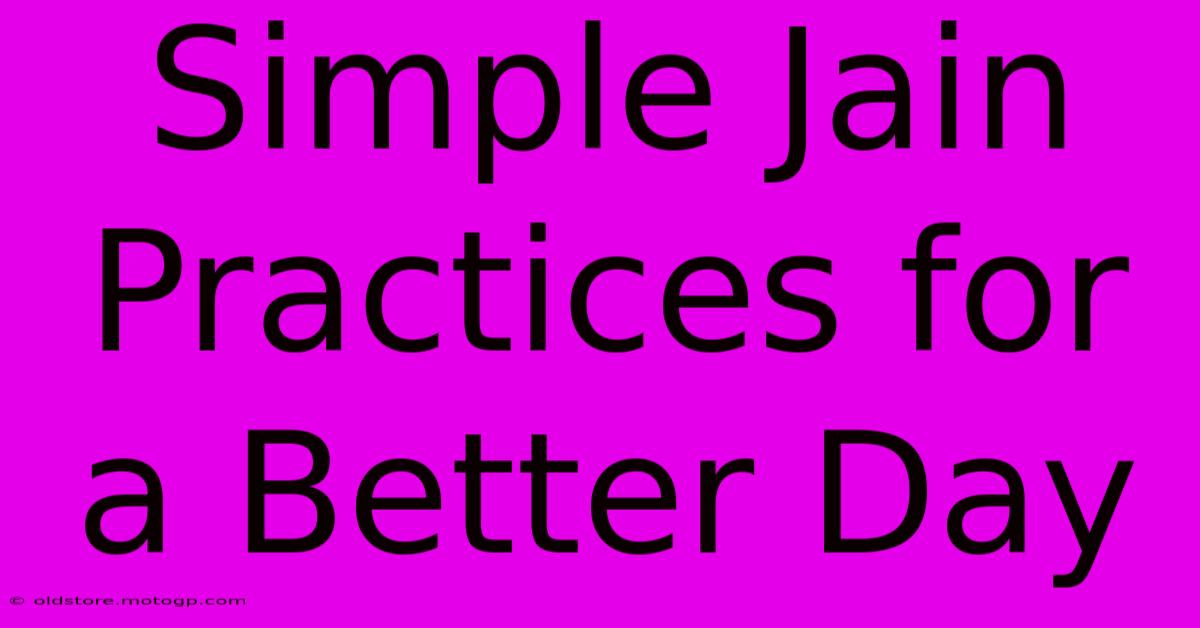 Simple Jain Practices For A Better Day