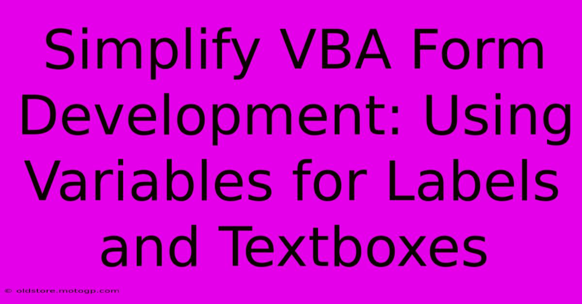 Simplify VBA Form Development: Using Variables For Labels And Textboxes