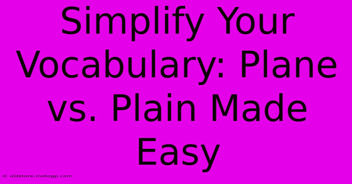 Simplify Your Vocabulary: Plane Vs. Plain Made Easy