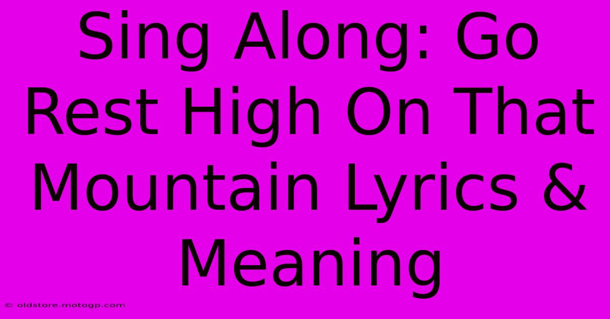 Sing Along: Go Rest High On That Mountain Lyrics & Meaning