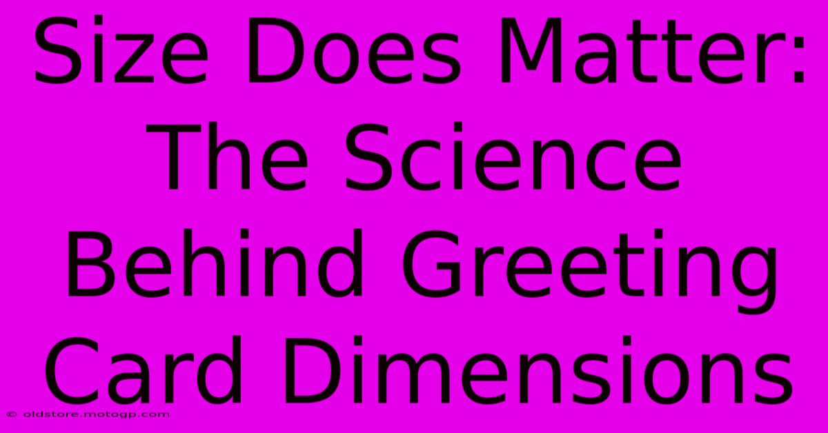 Size Does Matter: The Science Behind Greeting Card Dimensions