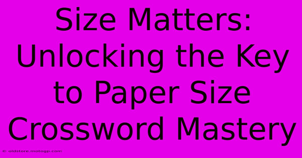 Size Matters: Unlocking The Key To Paper Size Crossword Mastery