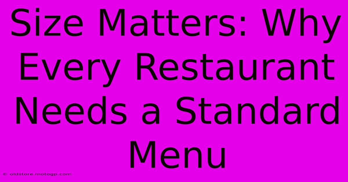 Size Matters: Why Every Restaurant Needs A Standard Menu