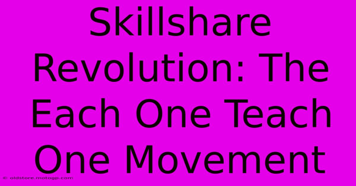 Skillshare Revolution: The Each One Teach One Movement