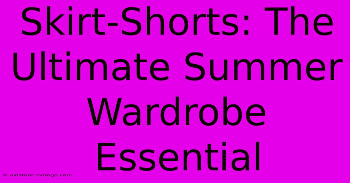 Skirt-Shorts: The Ultimate Summer Wardrobe Essential