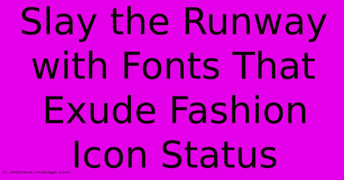 Slay The Runway With Fonts That Exude Fashion Icon Status