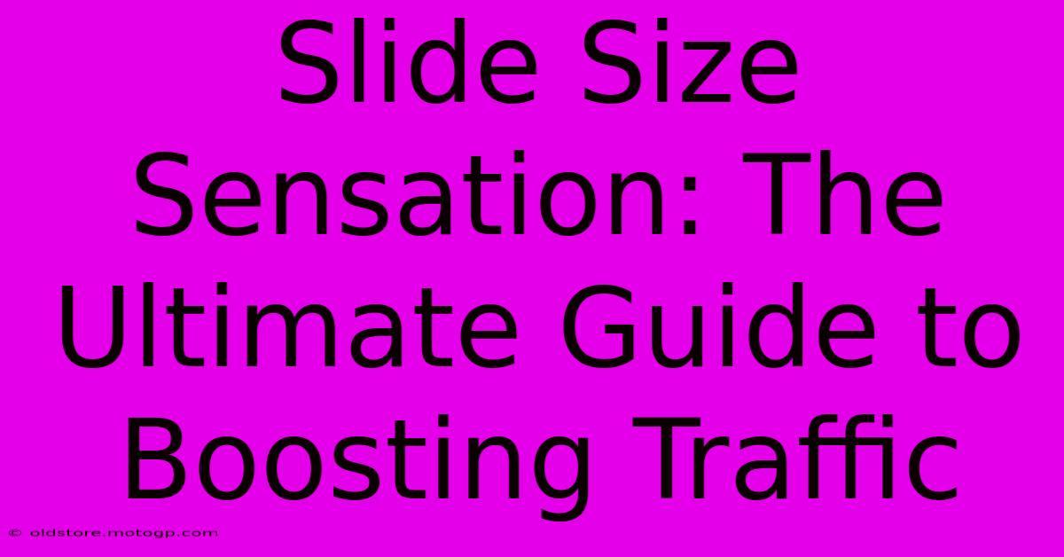 Slide Size Sensation: The Ultimate Guide To Boosting Traffic