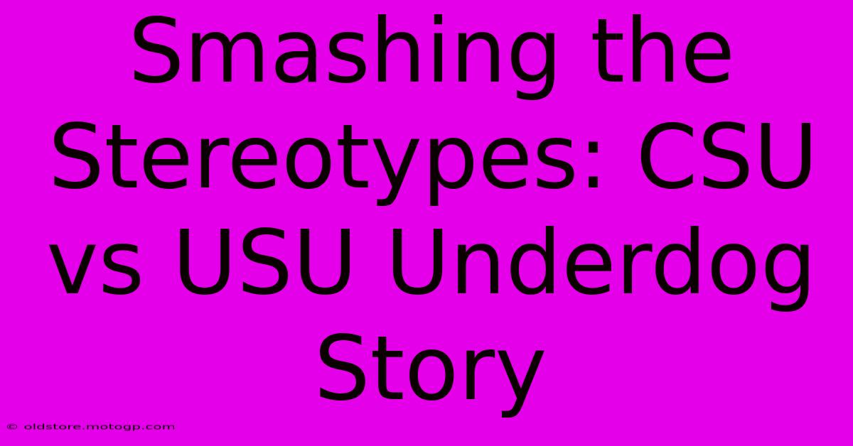 Smashing The Stereotypes: CSU Vs USU Underdog Story