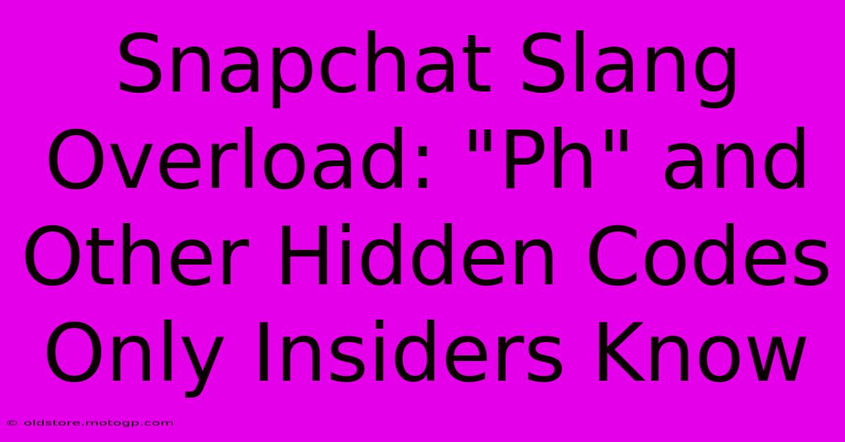 Snapchat Slang Overload: 