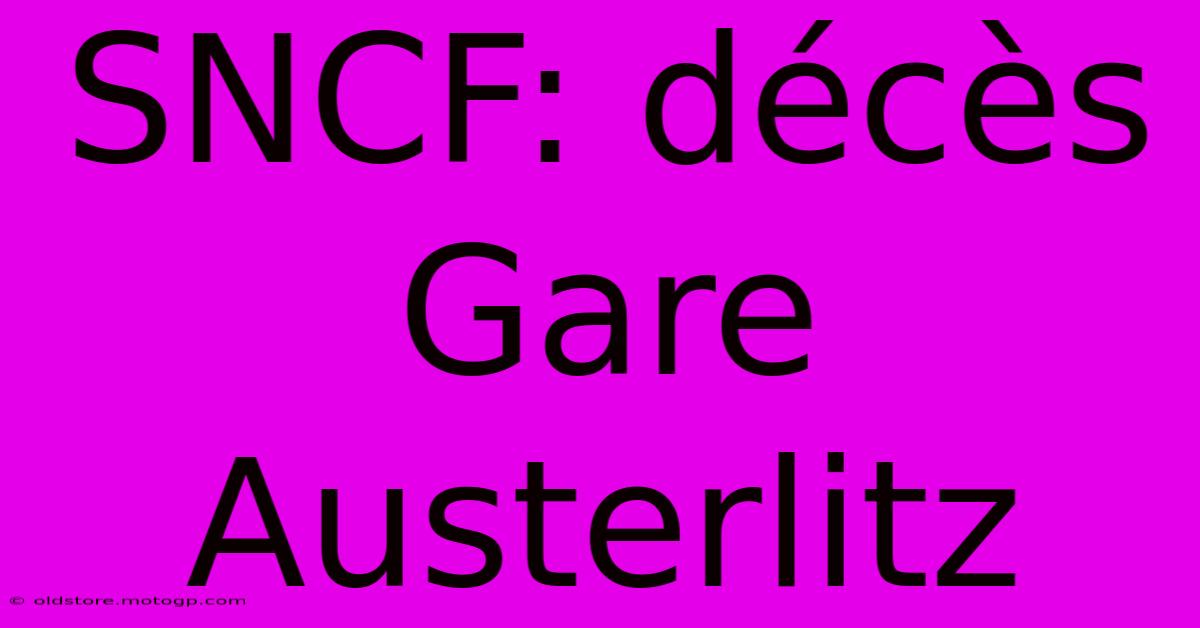 SNCF: Décès Gare Austerlitz