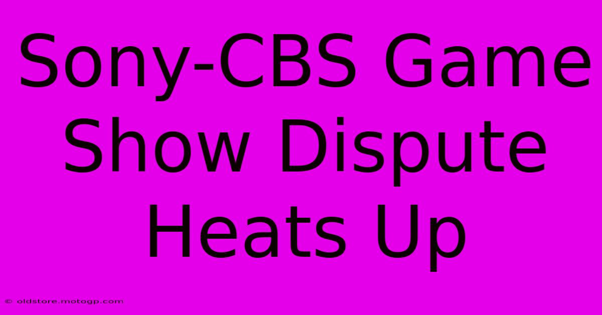 Sony-CBS Game Show Dispute Heats Up