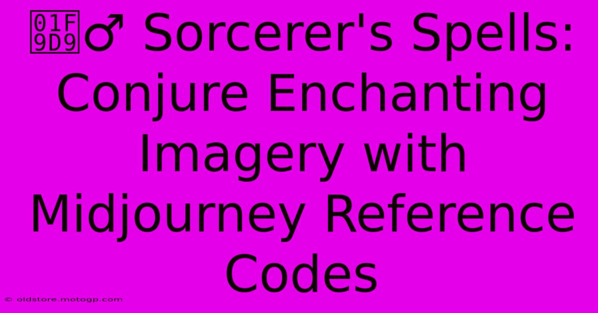 🧙‍♂️ Sorcerer's Spells: Conjure Enchanting Imagery With Midjourney Reference Codes