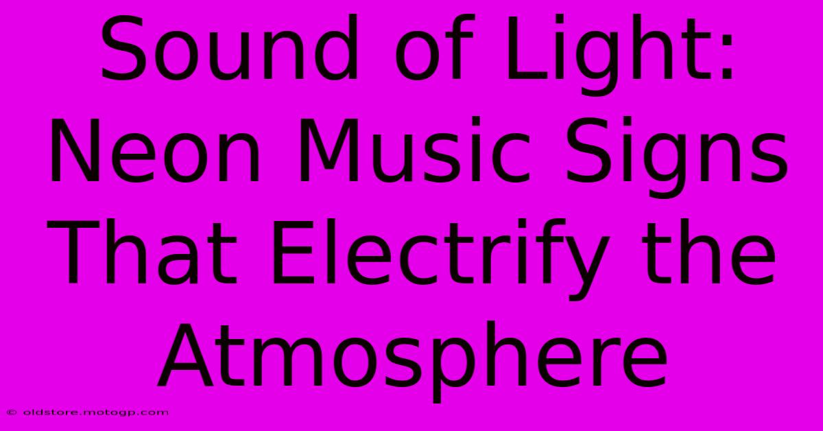 Sound Of Light: Neon Music Signs That Electrify The Atmosphere