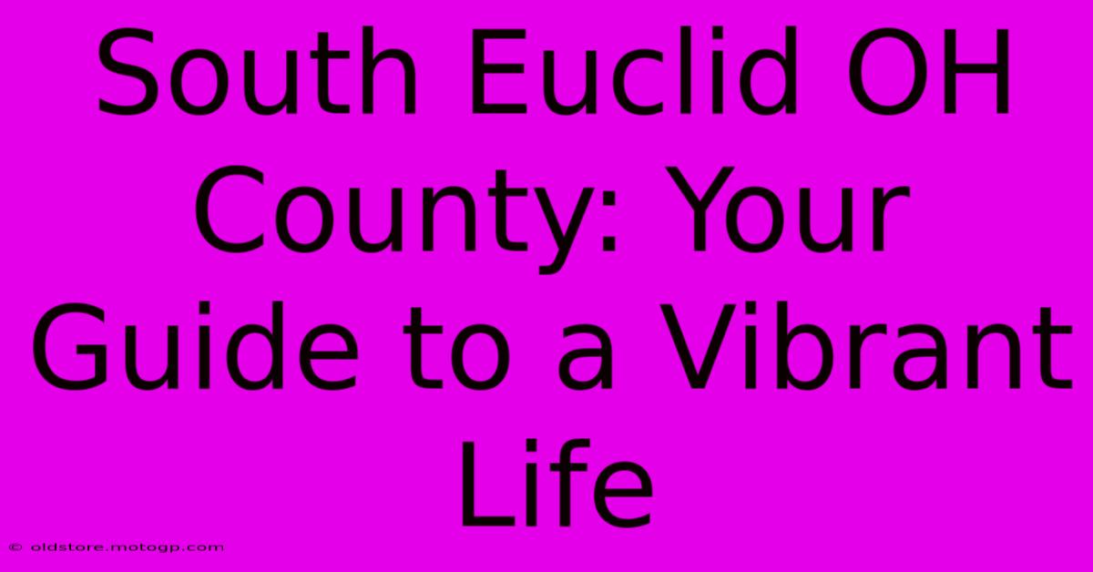 South Euclid OH County: Your Guide To A Vibrant Life