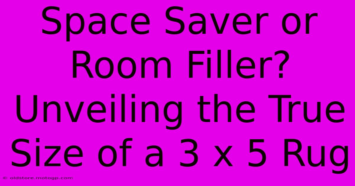 Space Saver Or Room Filler? Unveiling The True Size Of A 3 X 5 Rug