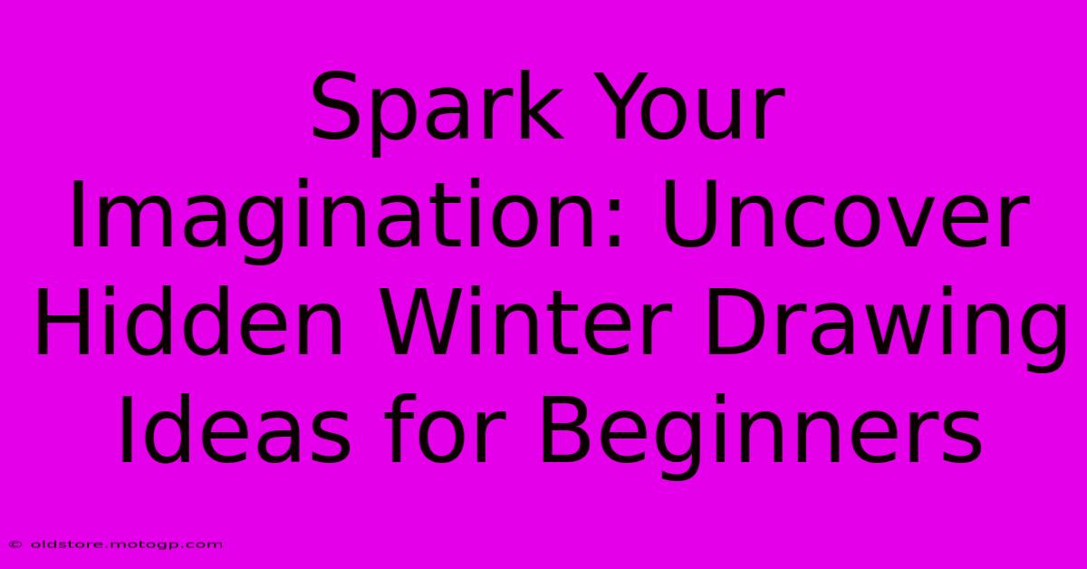 Spark Your Imagination: Uncover Hidden Winter Drawing Ideas For Beginners