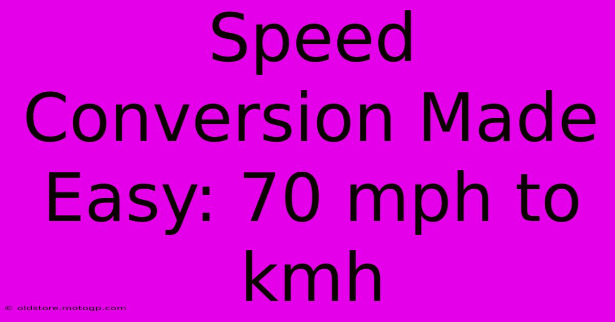 Speed Conversion Made Easy: 70 Mph To Kmh