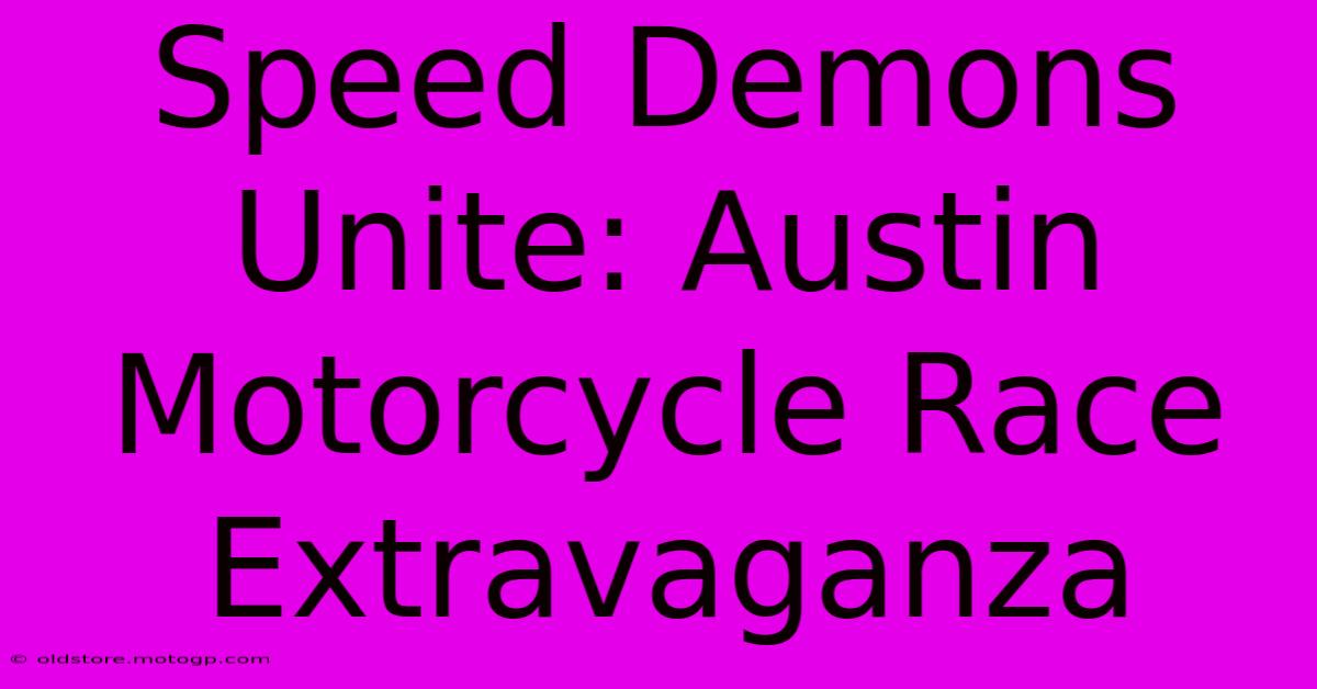 Speed Demons Unite: Austin Motorcycle Race Extravaganza