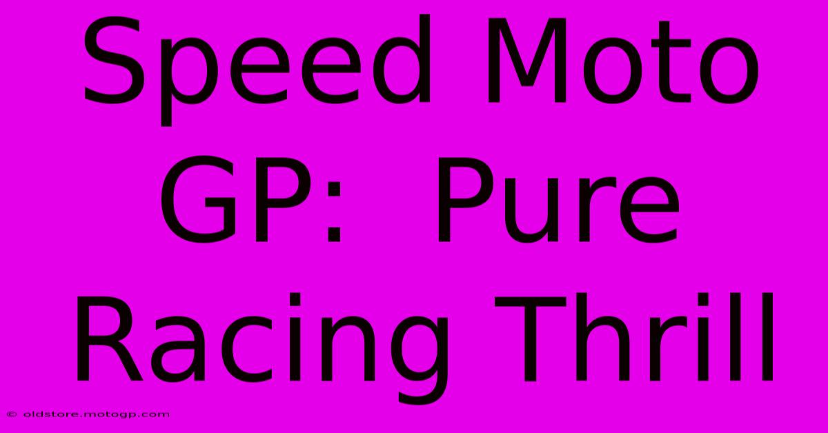 Speed Moto GP:  Pure Racing Thrill