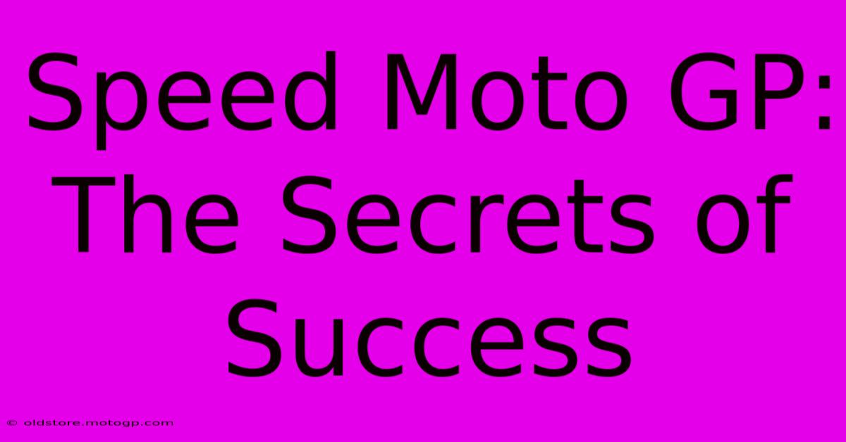 Speed Moto GP: The Secrets Of Success