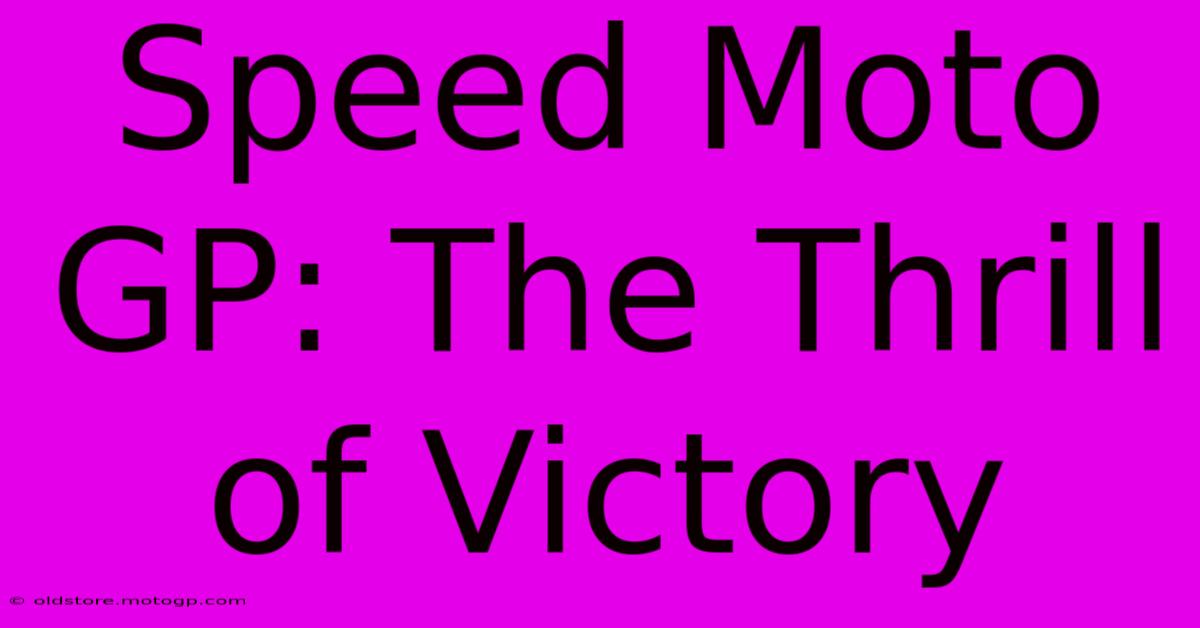 Speed Moto GP: The Thrill Of Victory