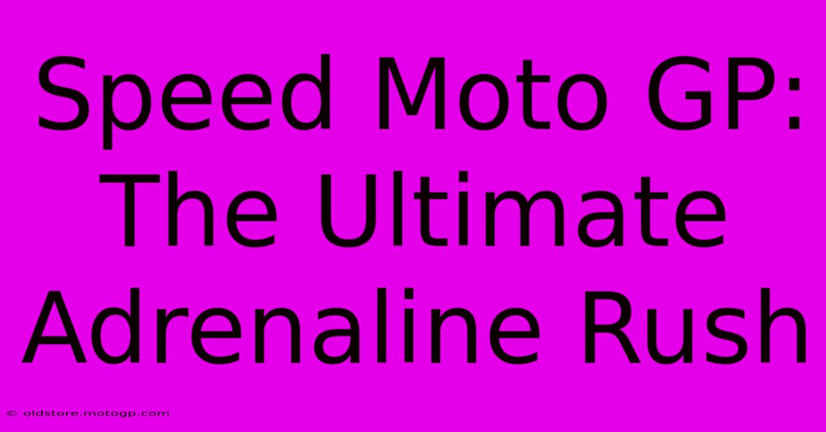 Speed Moto GP:  The Ultimate Adrenaline Rush