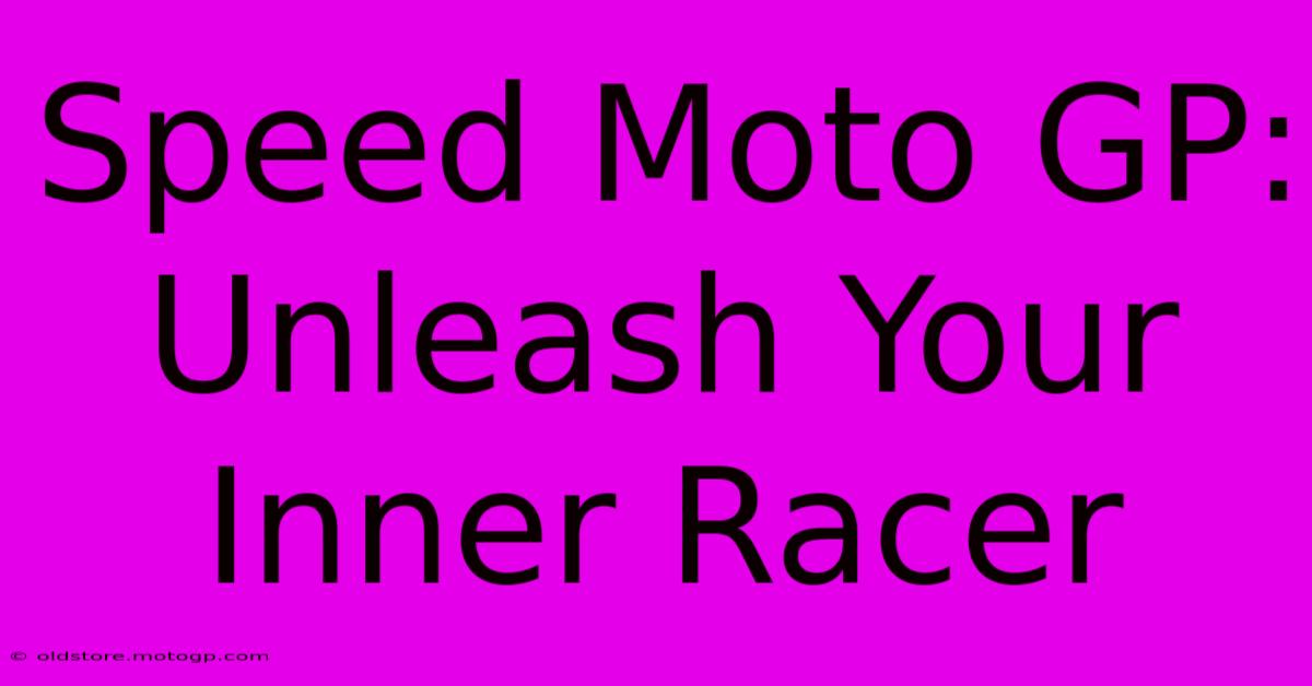 Speed Moto GP:  Unleash Your Inner Racer