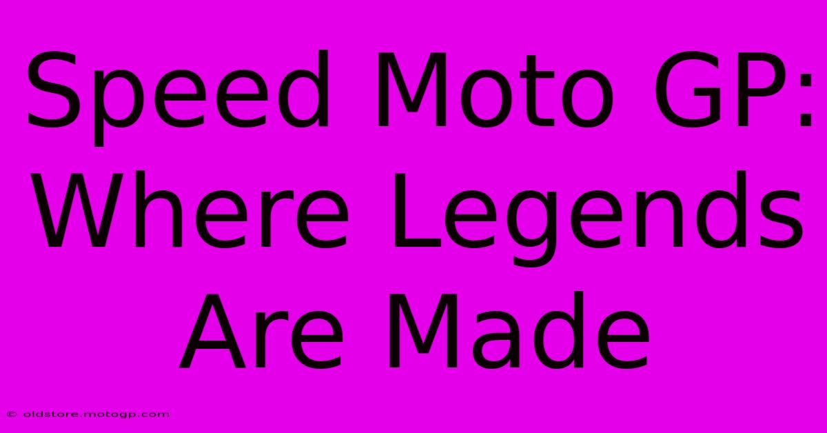 Speed Moto GP: Where Legends Are Made