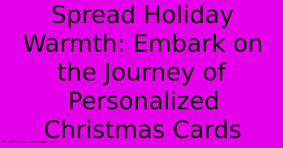 Spread Holiday Warmth: Embark On The Journey Of Personalized Christmas Cards