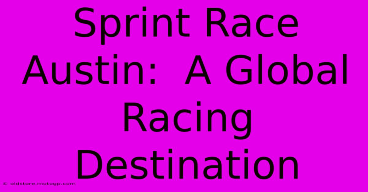 Sprint Race Austin:  A Global Racing Destination