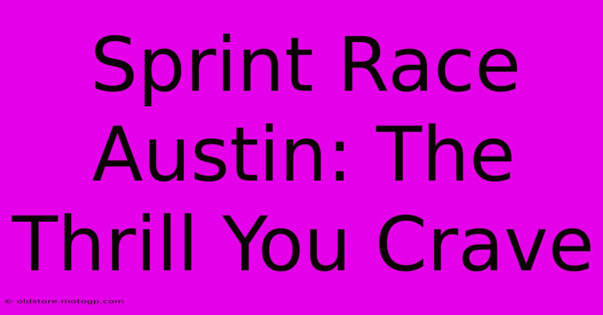 Sprint Race Austin: The Thrill You Crave