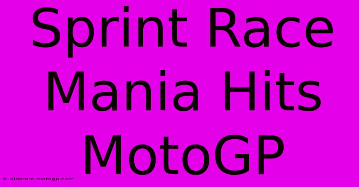 Sprint Race Mania Hits MotoGP