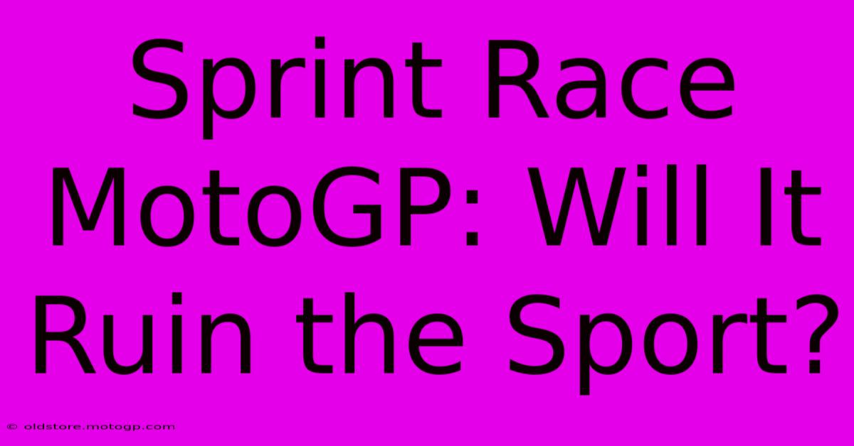 Sprint Race MotoGP: Will It Ruin The Sport?