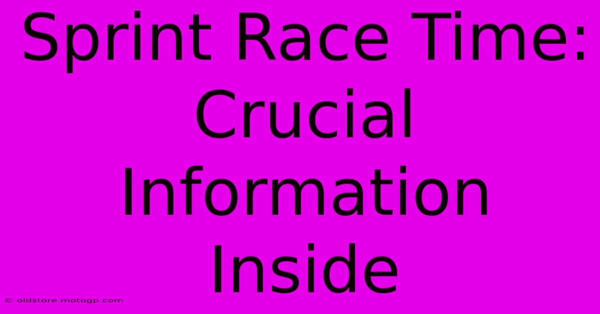 Sprint Race Time: Crucial Information Inside