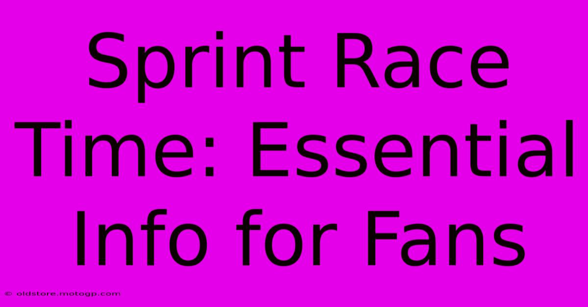 Sprint Race Time: Essential Info For Fans