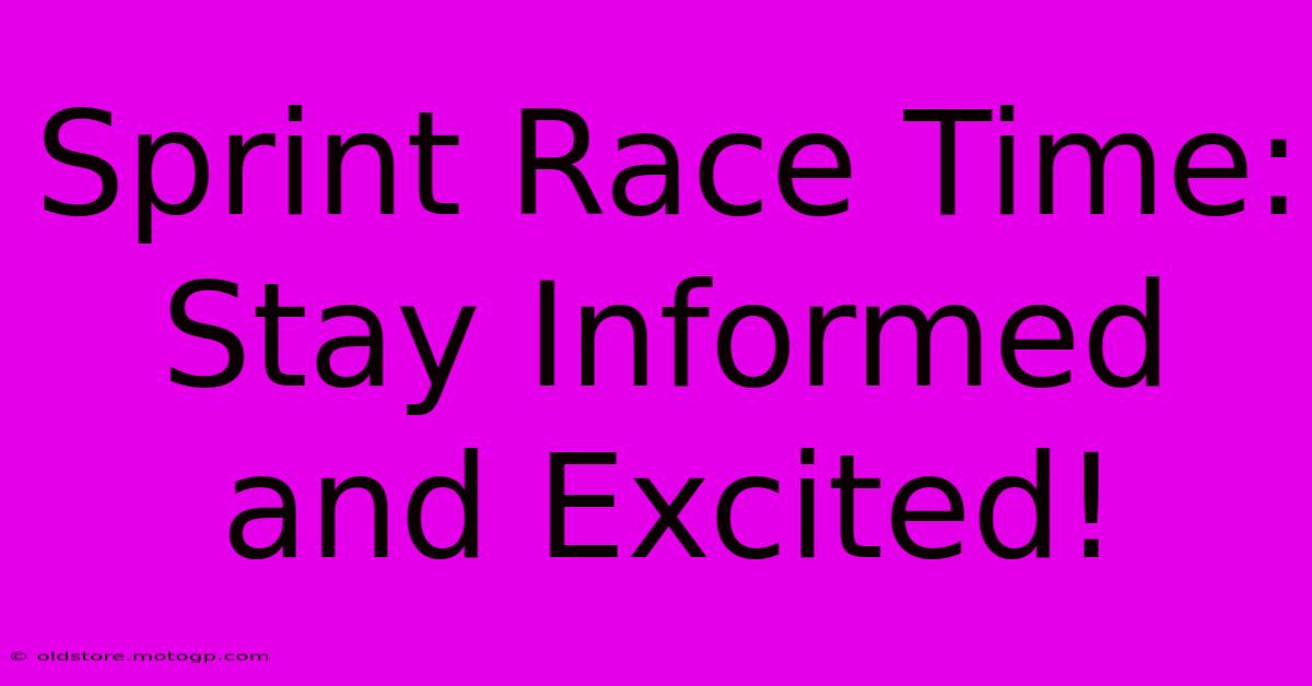 Sprint Race Time: Stay Informed And Excited!