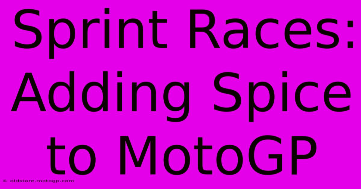 Sprint Races: Adding Spice To MotoGP