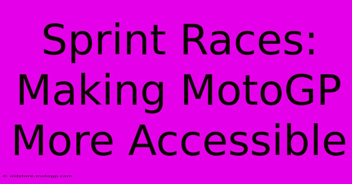 Sprint Races: Making MotoGP More Accessible