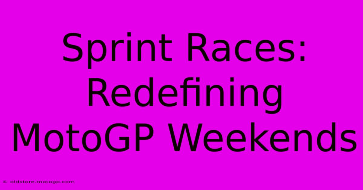 Sprint Races: Redefining MotoGP Weekends