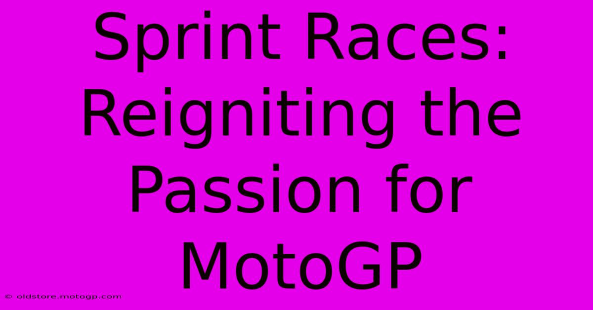 Sprint Races: Reigniting The Passion For MotoGP