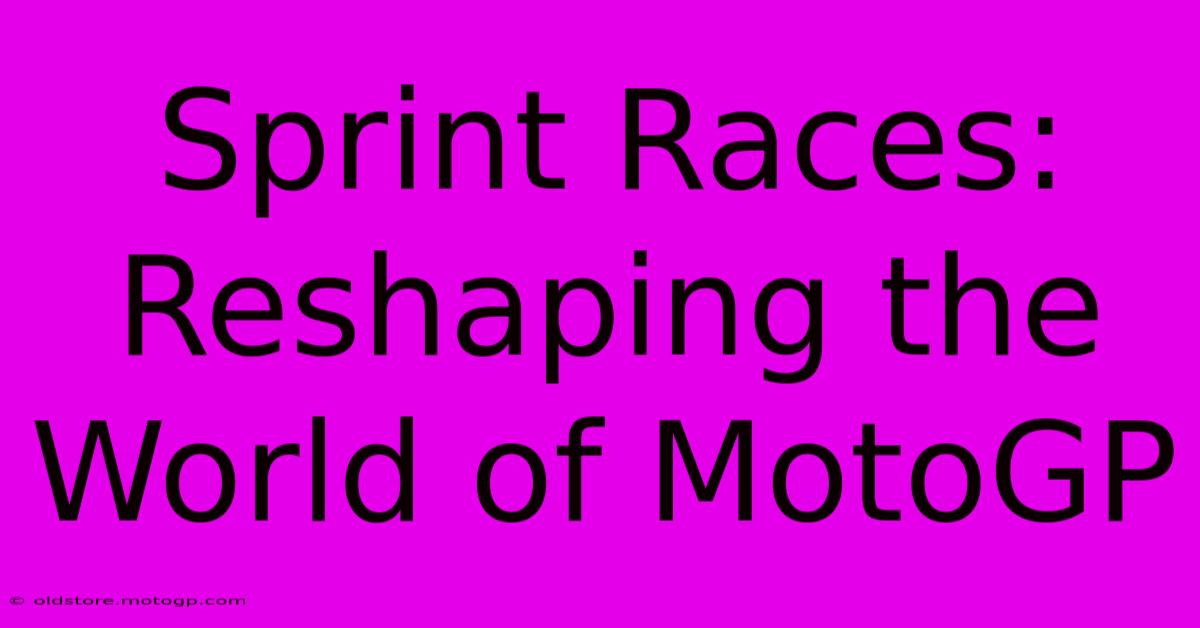 Sprint Races: Reshaping The World Of MotoGP