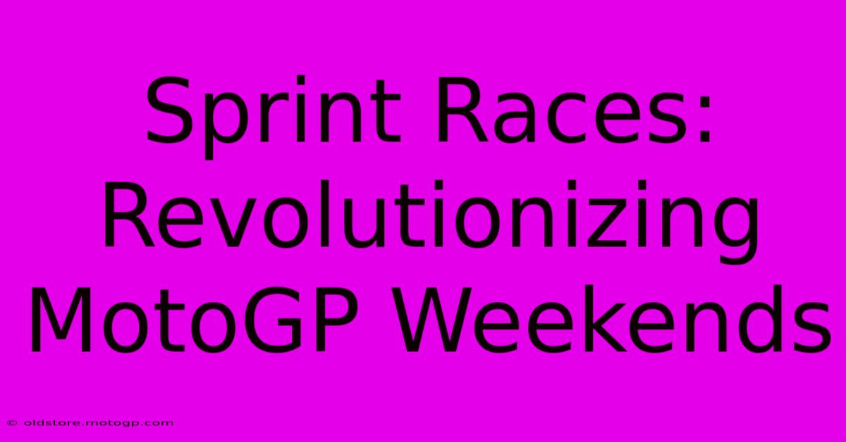 Sprint Races: Revolutionizing MotoGP Weekends