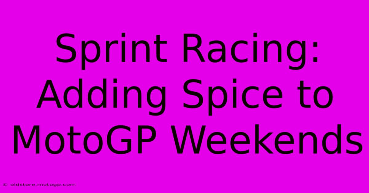 Sprint Racing: Adding Spice To MotoGP Weekends